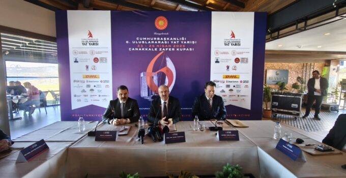 Cumhurbaşkanlığı 6. Uluslararası Yat Yarışları Çanakkale etabının lansmanı düzenlendi